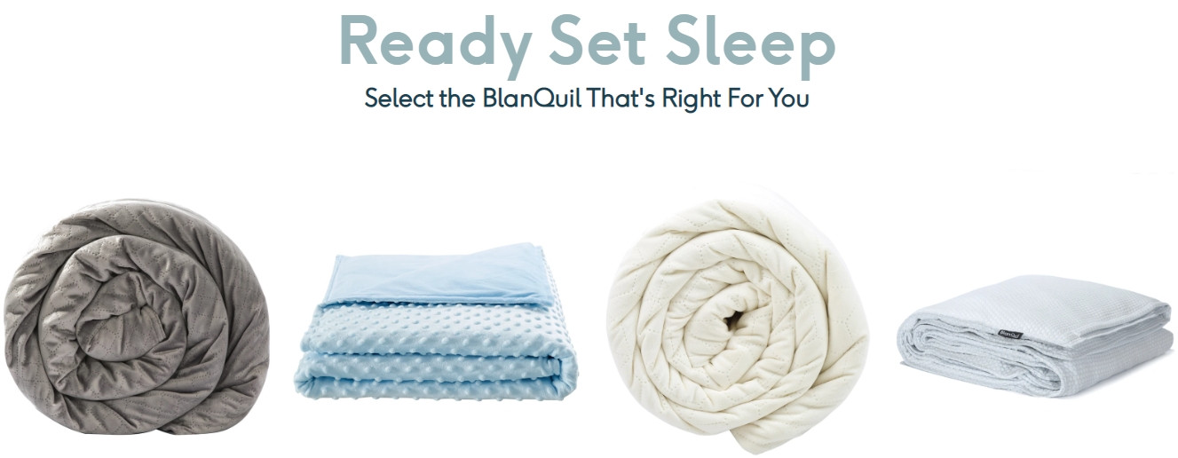 Ready Set Sleep Select the BlanQuil That's Right For You Ready Set Sleep Select the BlanQuil That's Right For You