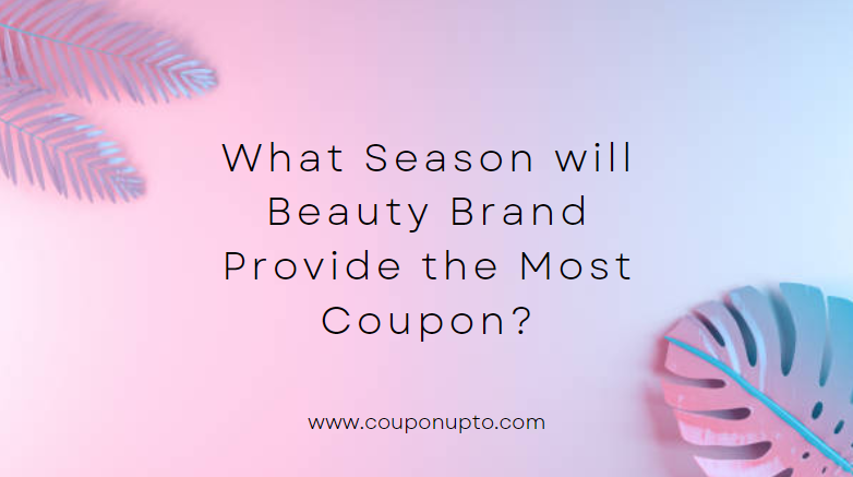 What Season will Beauty Brand Provide the Most Coupon?
