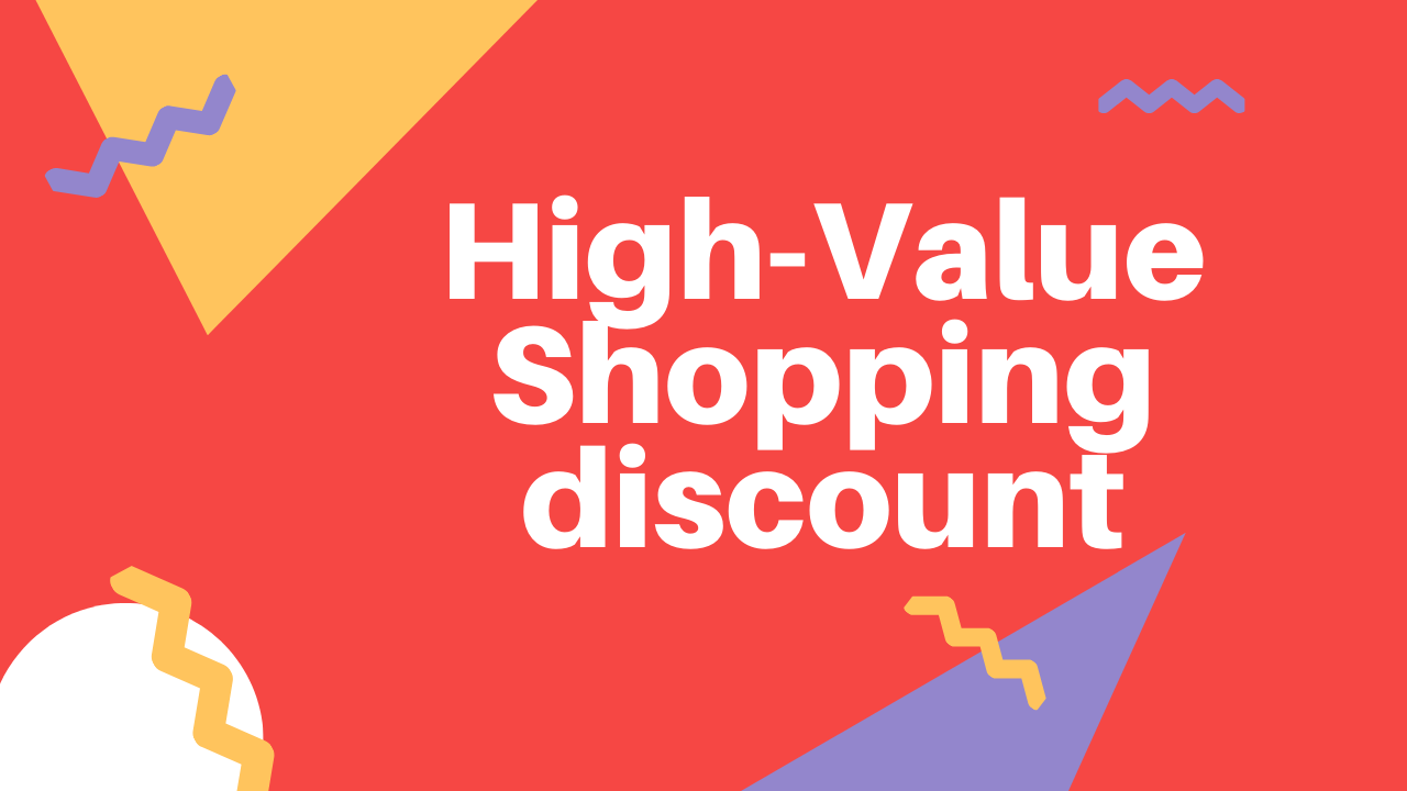 High value shopping discount High value shopping discount