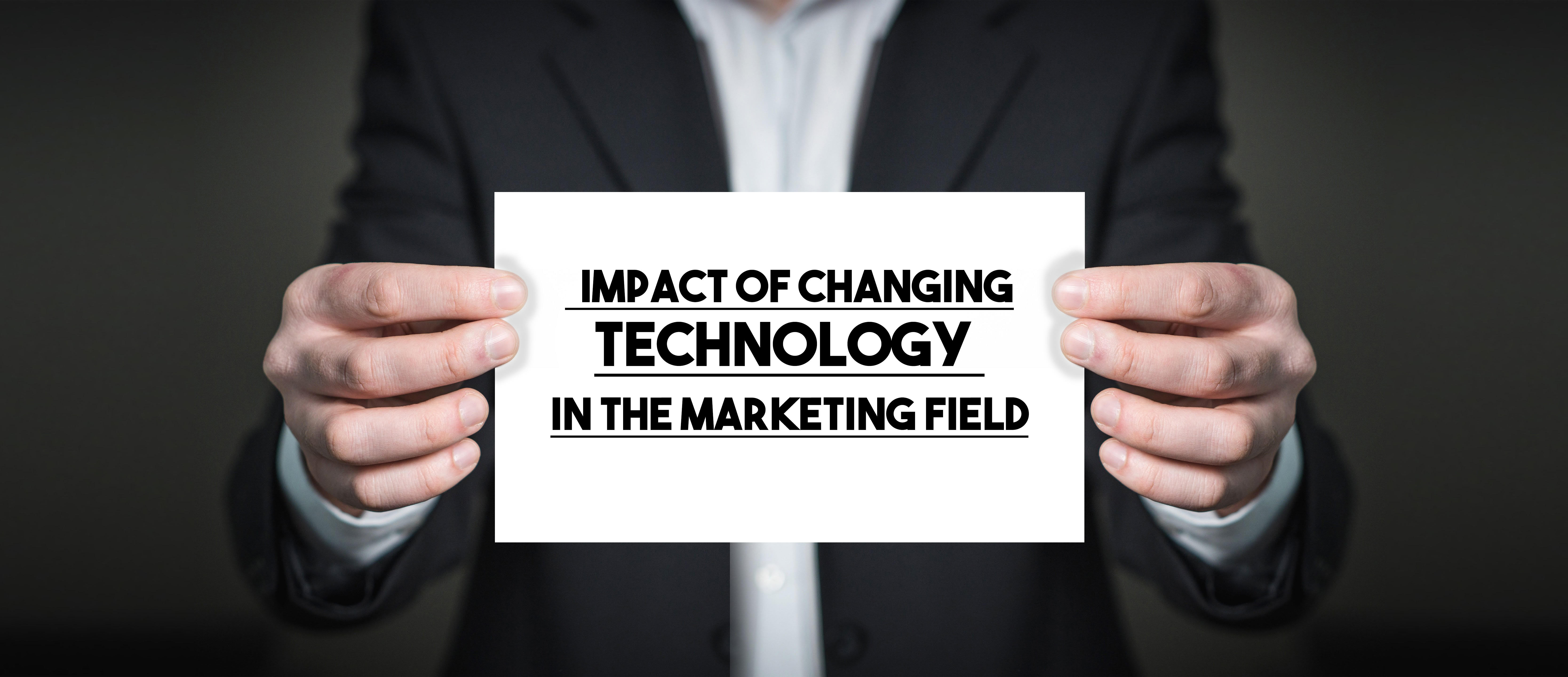 Impact of Changing Technology in the Marketing Field
