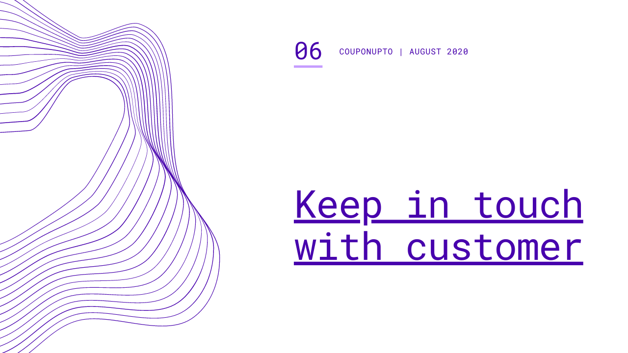 Keep in touch with customer Keep in touch with customer