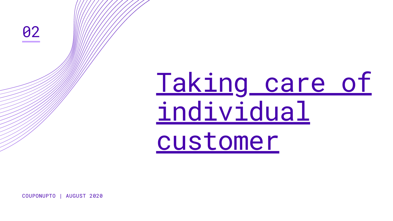 Taking care of the individual customer Taking care of the individual customer